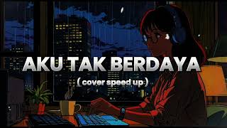 Download lagu AKU TAK BERDAYA - IDP COVER by SAFIRA SPEED UP mp3 Download lagu AKU TAK BERDAYA - IDP COVER by SAFIRA SPEED UP mp3