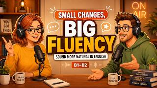 9 English Habits That Instantly Make You Sound More Natural | English Podcast(B1-B2)