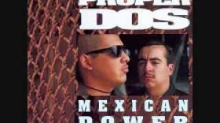 Proper Dos - Mexican Power