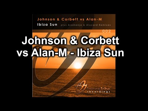 Johnson & Corbett Vs. Alan-M - Ibiza Sun (Original Mix)