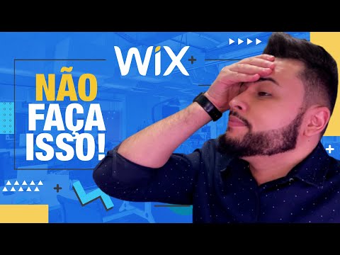 5 COISAS QUE VOCÊ NUNCA DEVE FAZER NO SITE WIX WIX SITE DICAS