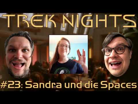 Trek Nights #23: Sandra und die Spaces - von Trek am Dienstag, dem Star-Trek-Podcast