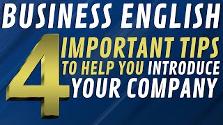 Business English: Four Important Tips to Help You Introduce Your Company