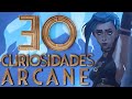 30 CURIOSIDADES FLIPANTES DE ARCANE