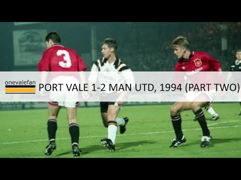 Port Vale 1-2 Man Utd, League Cup 1994 (part two)
