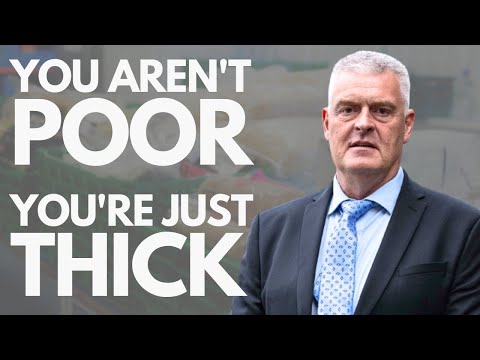 "30p" Lee Anderson: You're Not Poor, You're Just Thick!