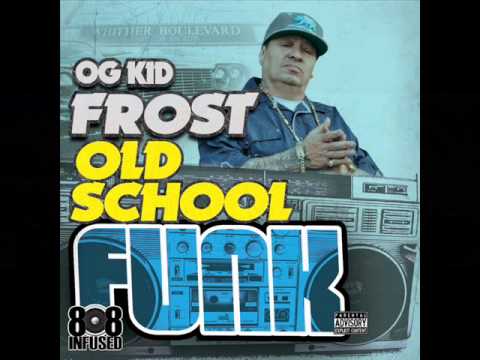 OG Kid Frost - We Don't Give A Fuck-Keep It Funky- 100 Spoke Chrome & We Pop Bottles