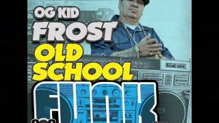 OG Kid Frost - We Don't Give A Fuck-Keep It Funky- 100 Spoke Chrome & We Pop Bottles