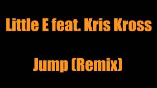Little E feat. Kris Kross - Jump (Remix)
