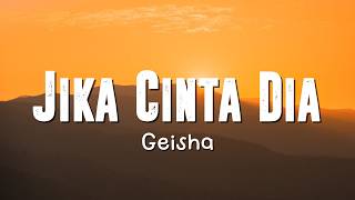 Download lagu Jika Cinta Dia - Geisha Lyrics mp3