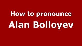 How to pronounce Alan Bolloyev