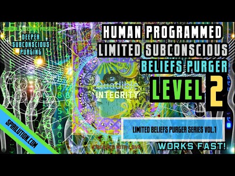 ★Human Programmed: Limited Subconscious Beliefs Purger - Level 2★ (Remove Subconscious Beliefs)