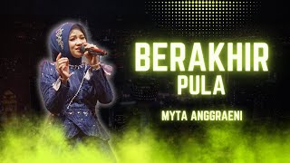 Download lagu BERAKHIR PULA - MYTA ANGGRAENI |  Mardatila Group mp3