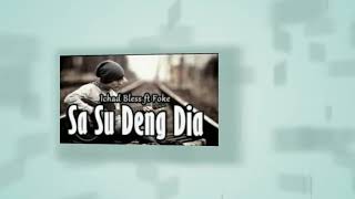 Download lagu Sa Su Deng Dia - Ichad Bless ft Foke mp3