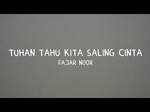 Tuhan Tahu Kita Saling Cinta - Fajar Noor (Lyrics)