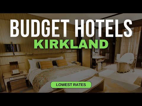 Best Budget Hotels in Kirkland | Top 10 Hotels in Kirkland