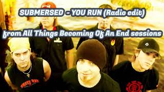 Submersed  - You Run (Radio Edit) [from All Things Becoming Of An End sessions]