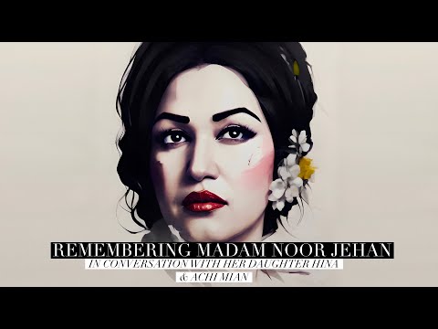 REAL TALK I REMEMBERING MADAM NOOR JEHAN I IN CONVERSATION WITH HER DAUGHTER HINA & ACHI MIAN