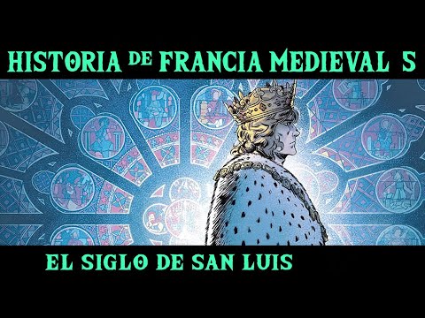 FRANCIA MEDIEVAL 5: El Siglo de San Luis, las Cruzadas Menores y el fin de los Capetos (Historia)