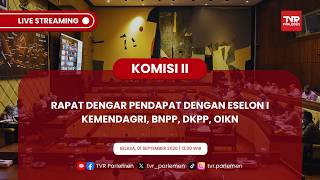 KOMISI II DPR RI - RAPAT DENGAR PENDAPAT DENGAN ESELON I KEMENDAGRI, BNPP,  DKPP, DAN OIKN