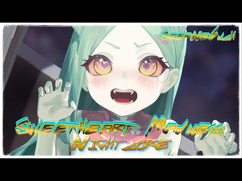 Sweetheart Madness (Nightcore) - SeerNeBuch | for: "Cyberpunk: Edgerunners"