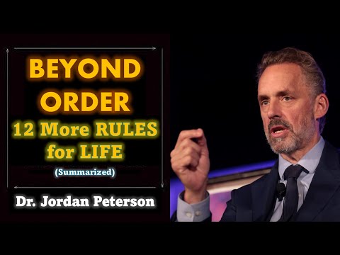 Beyond Order: 12 More Rules for Life by Dr. Jordan Peterson (Summarized)