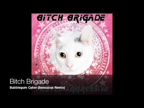 Bitch Brigade - Bubblegum Cyber (Sensuous Remix)