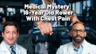 Medical Mystery: 18-Year Old Rower With Chest Pain