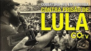 Ao vivo: Curitiba contra a prisão de Lula