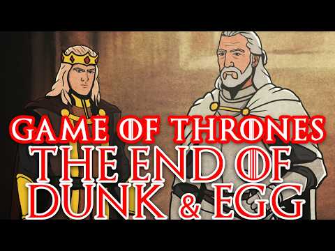 What is Going to Happen to Dunk and Egg After the Knight of Seven Kingdoms?