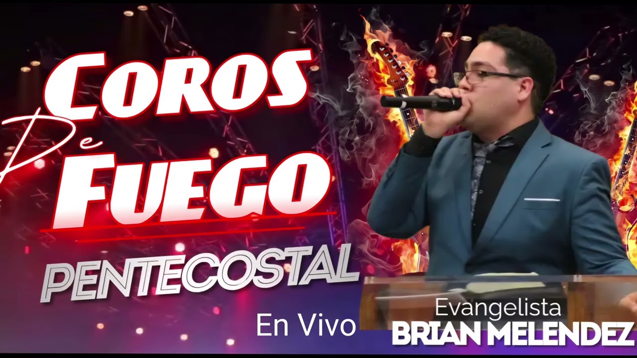 Coros de fuego pentecostal Brian Melendez 