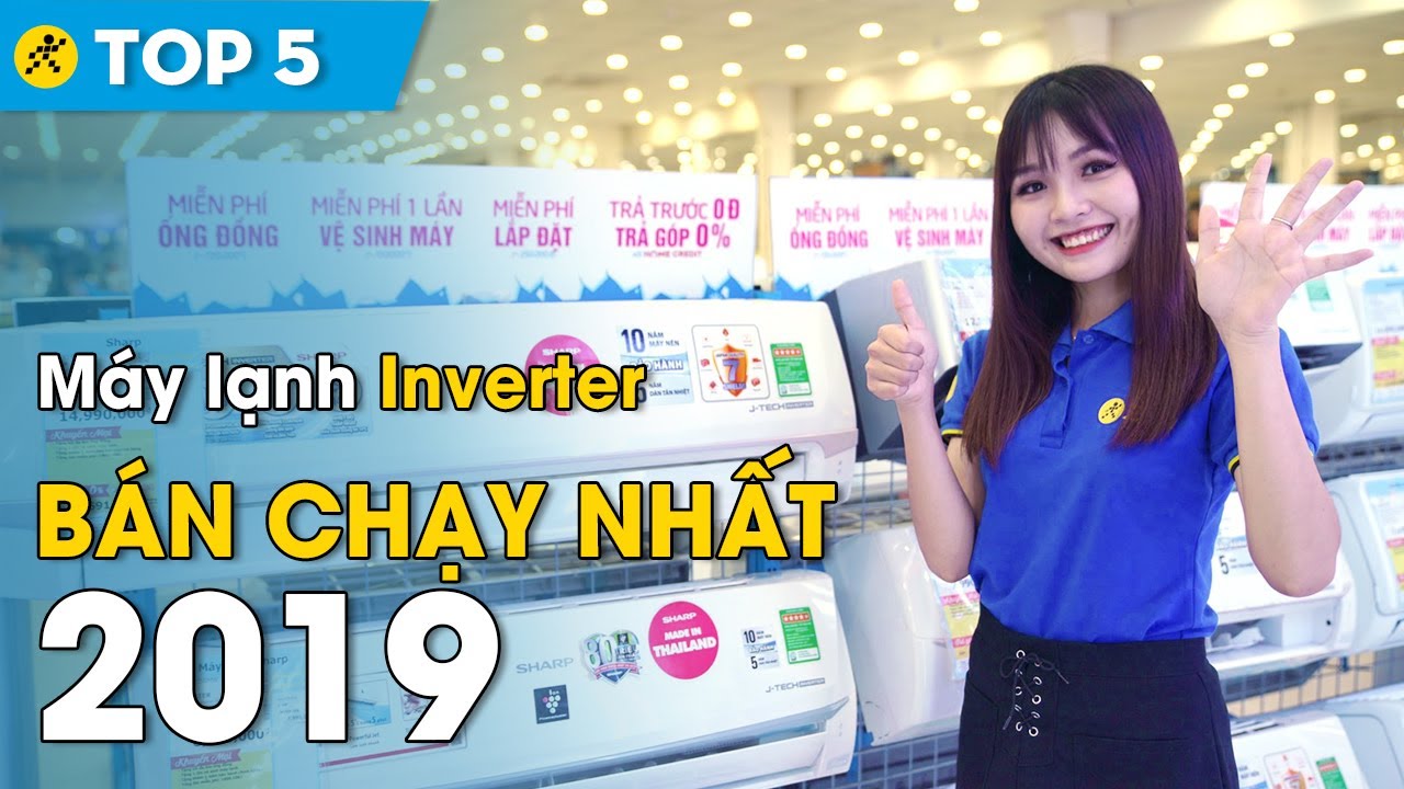 Top 10 máy lạnh inverter bán chạy nhất Điện máy XANH năm 2019
