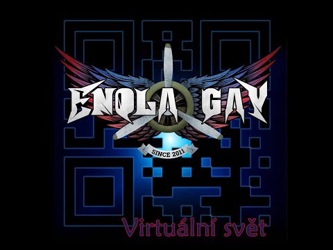 Enola Gay - Enola Gay - Mám toho dost  (Virtuální svět)