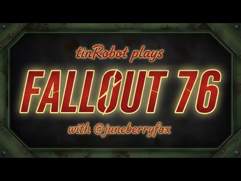 Live: Fallout 76 with tinRobot PART 131