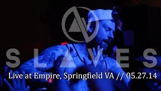 Slaves : Live at Empire : FULLSET : 05/27/14