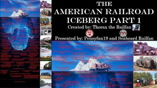 The American Railroad Iceberg Explained Part 1