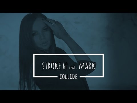 Stroke 69 feat. Mark - Collide