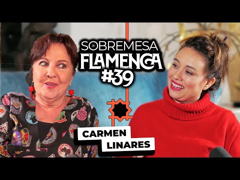 “Mi Padre y mi Marido SIEMPRE me han apoyado“ | Carmen Linares | Sobremesa Flamenca #39