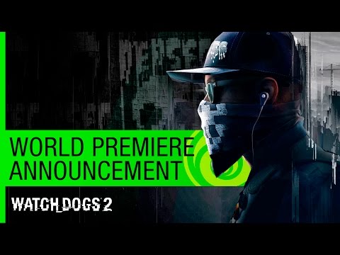 Watch Dogs 2: World Premiere Announcement