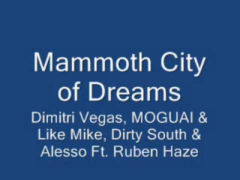 Mammoth City of Dreams - Dimitri Vegas, MOGUAI & Like Mike, Dirty South & Alesso Ft. Ruben Haze