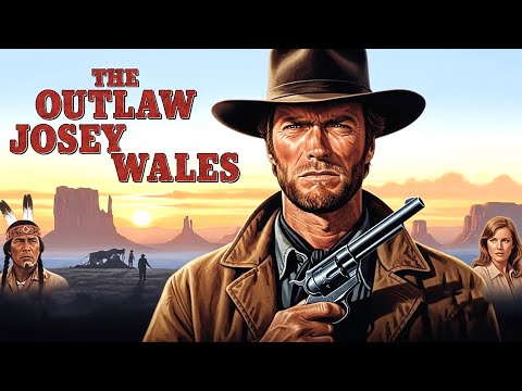 Clint Eastwood | Watch the Western Drama The Outlaw Josey Wales