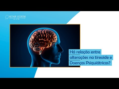 Há relação entre alterações na tireoide e Doenças Psiquiátricas? | Dr. Arthur Vicentini CRM 154.086