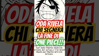ODA RIVELA IL PERSONAGGIO CHE SEGNERÀ LA FINE DI ONE PIECE! #onepiece #luffy #manga #anime #oda