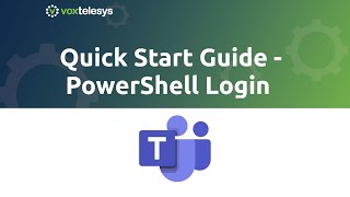 Microsoft Teams Quick Start Guide - PowerShell Login