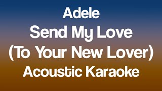Adele - Send My Love (To Your New Lover) - Acoustic Karaoke