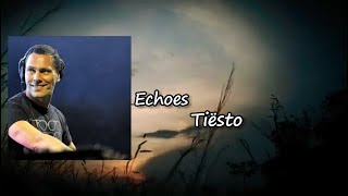 Tiësto - Echoes  ft. Andreas Moe  lyrics