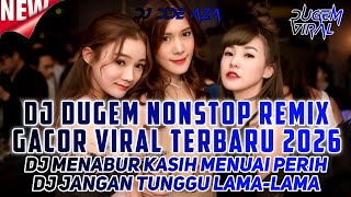 Download lagu DJ DUGEM NONSTOP REMIX GACOR VIRAL TIKTOK TERBARU 2026 - DJ MENABUR KASIH MENUAI PERIH mp3