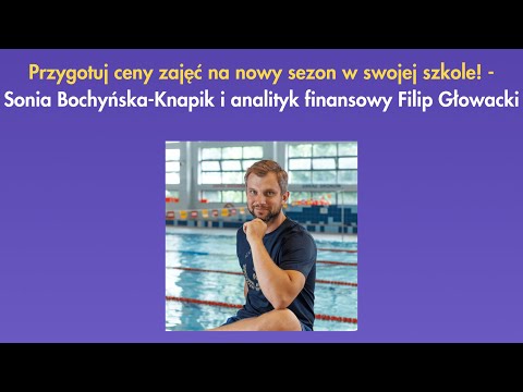 Przygotuj ceny zajęć na nowy sezon w swojej szkole! - Sonia Bochyńska i Filip Głowacki