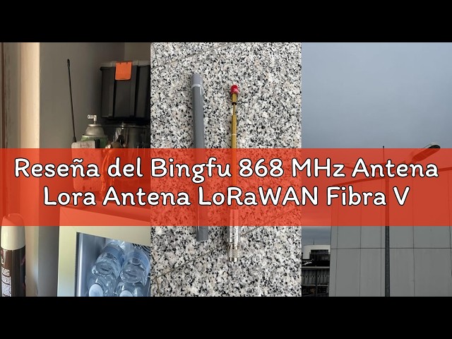 Vídeo relacionado con Bingfu 868 MHz Lora Antena LoRaWAN Fibra Vidrio de 3dBi Exteriores N-Macho