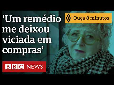 ‘Um remédio me deixou viciada em compras. Vendi minha casa para pagar dívidas’